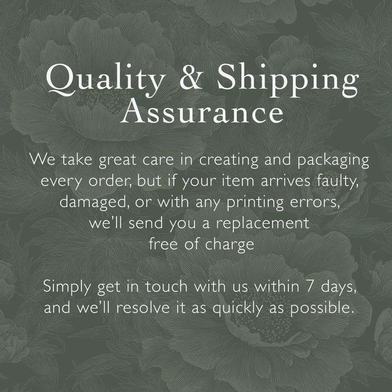 May include: Text on a floral background reads "Quality & Shipping Assurance." The text below states that replacements are sent free of charge for faulty, damaged, or printing error items. Contact within 7 days.