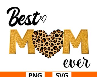 Best Mom Ever Shirt, Best Mom Ever PNG, Mothers Day Leopard Png, Mother's Day PNG, Mom Shirt, Mother's Day Gift, Blessed Mama
