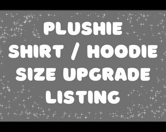 Plushie Shirt / Hoodie Size Upgrade