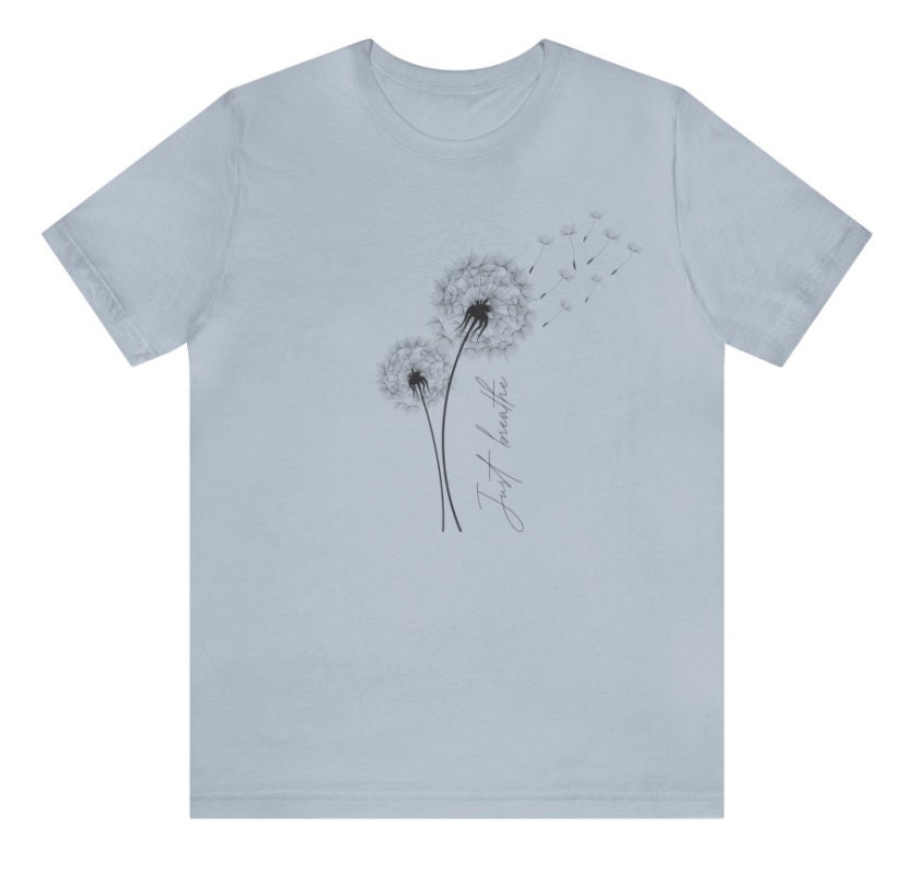 Just Breathe Dandelion Shirt, Cute Dandelion Shirt, Wild Flower Shirt