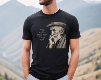 Funny Wise Old Man Shirt, Humorous Quirky Tee