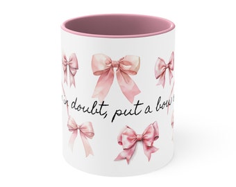 When in Doubt Pink Bow Mug, Coquette Pink Accent Mug, Pink Bow Coquette Accent Mug, Pink Bow Mom Gift Mug, Pink Wife Gift Mug, Cute Pink Mug