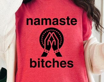namaste, yoga, funny tshirt, gift, birthday gift, namaste bitches, Unisex Jersey Short Sleeve Tee
