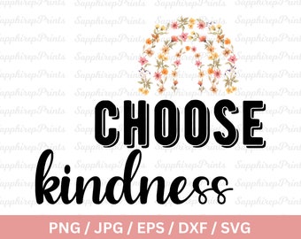 Choose Kindness Png, Happiness Svg, Self Care Svg, Kindness Svg, Strong Women Svg, Rainbow Png, Flower Png, Be Kind Floral Png