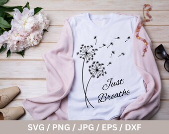 Paquete de archivos SVG "Just Breathe" / SVG PNG de diente de león / Frase floral de flores silvestres / Archivo de corte motivacional / Cricut Silhouette