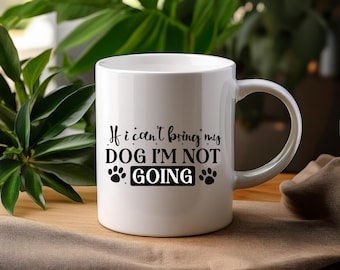 I'm Not Going Dog Mug, Dog Coffee Mug, Gifts For Dog Lovers, Dog Lover Gift Mug, Dog Lovers Gift, Coffee Mug, Pet Lover Gifts, Dog Lover Mug
