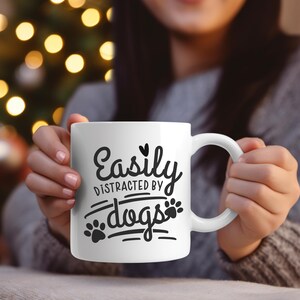 Easily Distracted By Dogs Mug - Gift for Dog Lovers