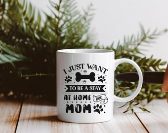 Stay At Home Dog Mom Mug, Dog Lover Gift