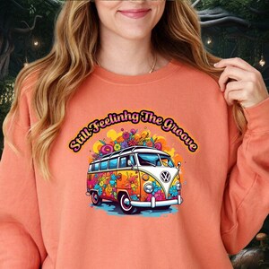 Still Feeling The Groove, Comfort Colors®, Retro Hippie Sweatshirt, Hippie Shirt, Hippie Life Shirt, Boho Shirt, Hippie Grafik Sweatshirt