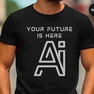 May include: Black t-shirt with a white graphic design that says "Your future is here" and features a stylized white "Ai" logo.