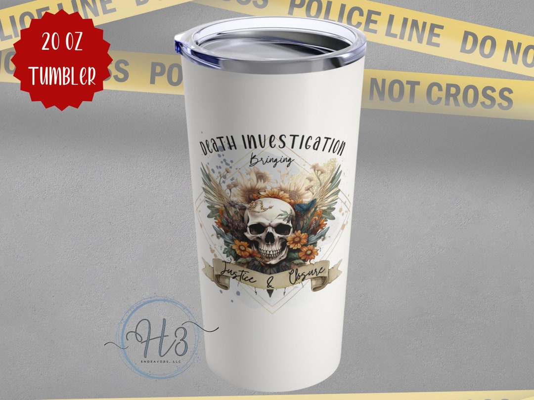 Death Investigation Tumbler Gift Coroner Mug Medical Examiner Mug Gift Anthropology Gift