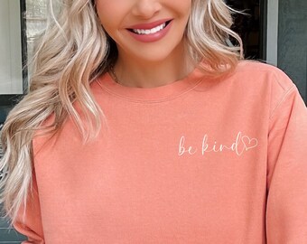Komfortfarben Be Kind Shirt Sweatshirt Be Kind Shirt Inspirational Sweatshirt Be Art, positives Zitat Womens Unisex Shirt Sweatshirt