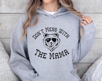 Don't Mess With The Mama Hoodie Sweatshirt, Mama Bear Sweatshirt, Mom Hoodie, Mama Bear Shirt, Mom Era Shirt, Gray Mama Sweatshirt