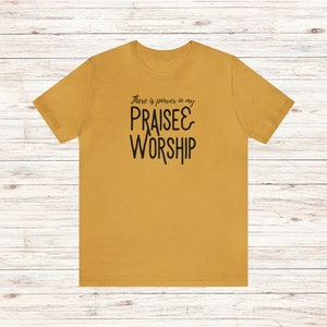Praise and Worship T-Shirt Power in Praise and Worship Tee Worshipper Shirt Worship Leader Gift Worship Team Shirt Church Music Shirt Heather Mustard