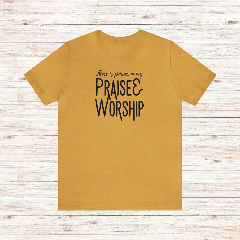 Praise and Worship T-Shirt Power in Praise and Worship Tee Worshipper Shirt Worship Leader Gift Worship Team Shirt Church Music Shirt Heather Mustard