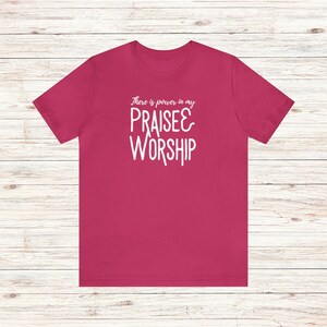 Praise and Worship T-Shirt Power in Praise and Worship Tee Worshipper Shirt Worship Leader Gift Worship Team Shirt Church Music Shirt Berry