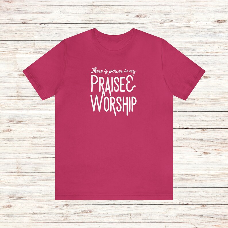 Praise and Worship T-Shirt Power in Praise and Worship Tee Worshipper Shirt Worship Leader Gift Worship Team Shirt Church Music Shirt Berry