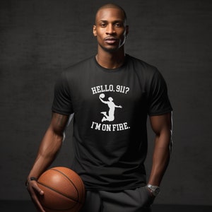 Guys Funny Basketball T-Shirt Hello 911, I&#39;m on Fire Basketball Shirt Game Day Basketball Shirt Practice Shirt Boys Basketball Gift Shirt