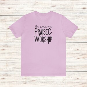 Praise and Worship T-Shirt Power in Praise and Worship Tee Worshipper Shirt Worship Leader Gift Worship Team Shirt Church Music Shirt Lilac