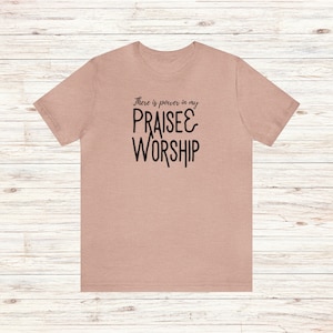 Praise and Worship T-Shirt Power in Praise and Worship Tee Worshipper Shirt Worship Leader Gift Worship Team Shirt Church Music Shirt Heather Prism Peach