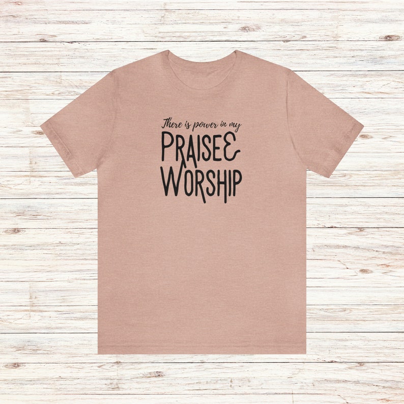 Praise and Worship T-Shirt Power in Praise and Worship Tee Worshipper Shirt Worship Leader Gift Worship Team Shirt Church Music Shirt Heather Prism Peach