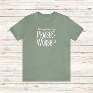 Praise and Worship T-Shirt Power in Praise and Worship Tee Worshipper Shirt Worship Leader Gift Worship Team Shirt Church Music Shirt Sage