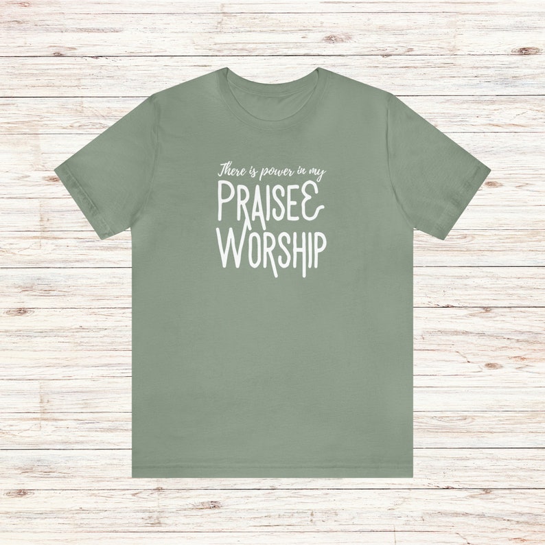 Praise and Worship T-Shirt Power in Praise and Worship Tee Worshipper Shirt Worship Leader Gift Worship Team Shirt Church Music Shirt Sage