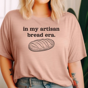 In My Artisan Bread Era T-Shirt Crunchy Mom Mama Shirt Sourdough Bread Baking Graphic Tee Homemaker Homeschool Homestead Mom Gift Shirt