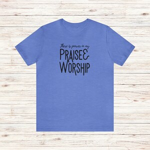 Praise and Worship T-Shirt Power in Praise and Worship Tee Worshipper Shirt Worship Leader Gift Worship Team Shirt Church Music Shirt Heather Columbia Blue