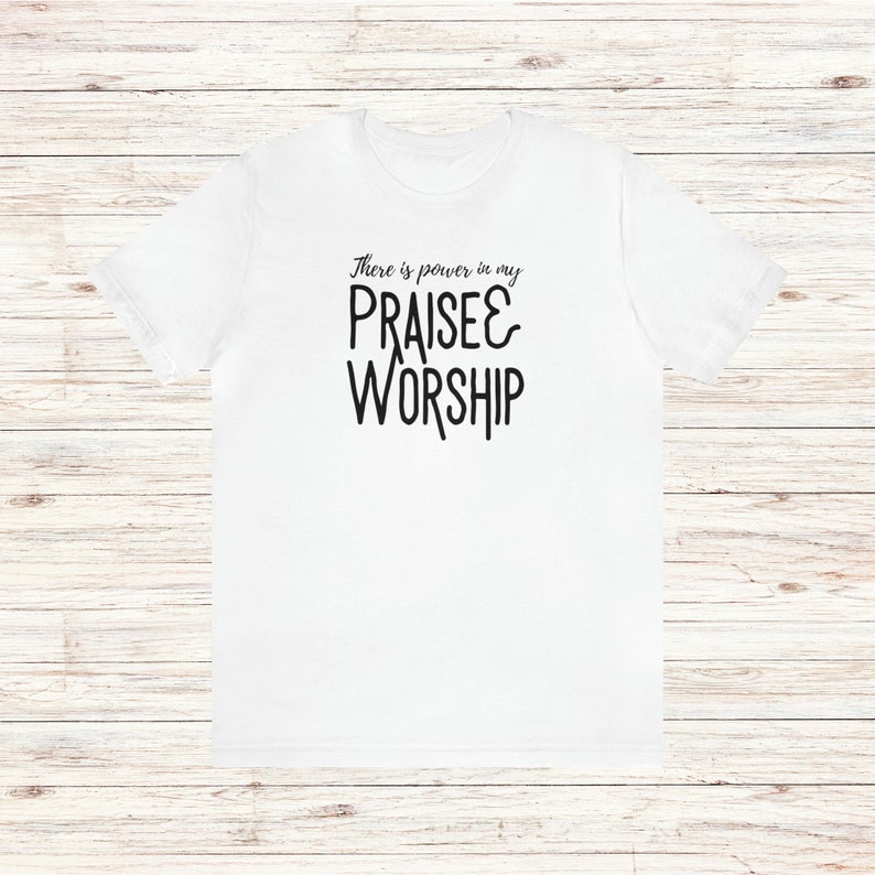 Praise and Worship T-Shirt Power in Praise and Worship Tee Worshipper Shirt Worship Leader Gift Worship Team Shirt Church Music Shirt White