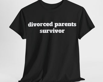 T-shirt survivant de parents divorcés T-shirt unisexe en coton pour homme ou femme 8 couleurs disponibles, chemise drôle, chemise parodie, cadeau drôle, chemise meme, an 2000