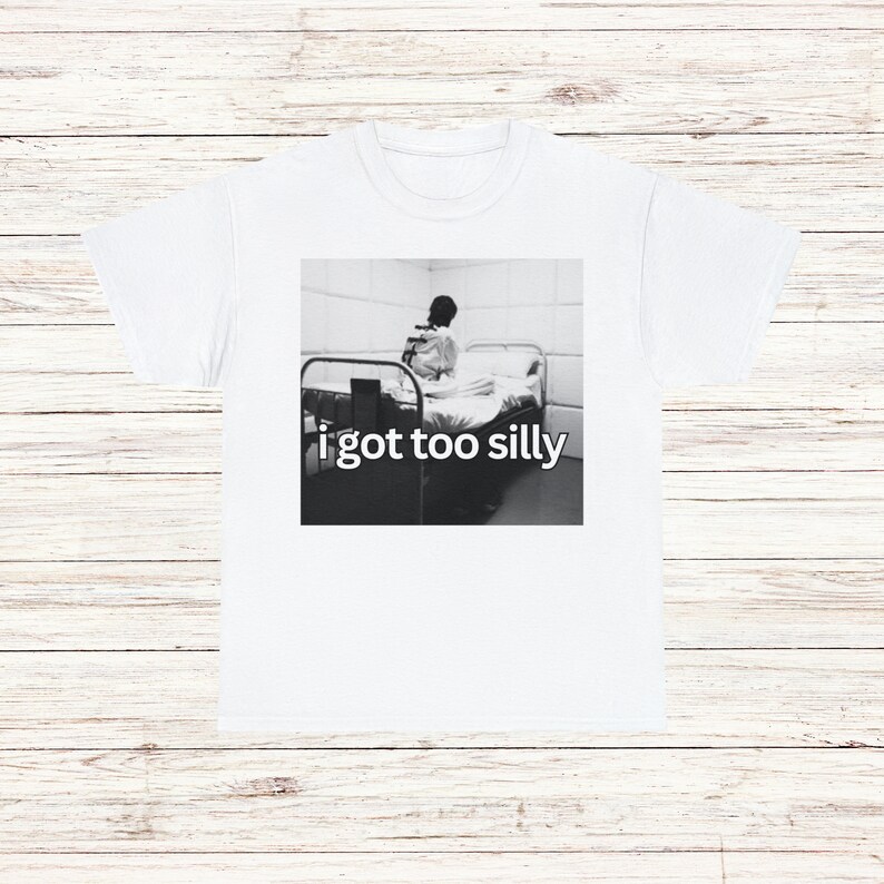 I Got Too Silly Tshirt Unisex Male or Female Cotton Tee 9 Etsy
