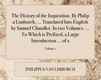 The History of the Inquisition by Philip Limborch