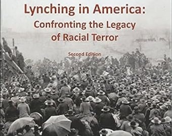 Lynching in America: Confronting the Legacy of Racial Terror