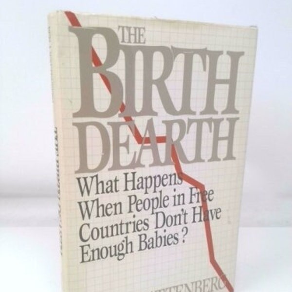 The Birth Dearth: What Happens When People in Free Countries Don't Have Enough Babies?