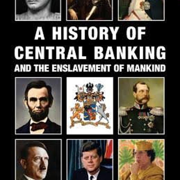 History of Central Banking and the Enslavement of Mankind’by ex-South African banker Stephen Goodson