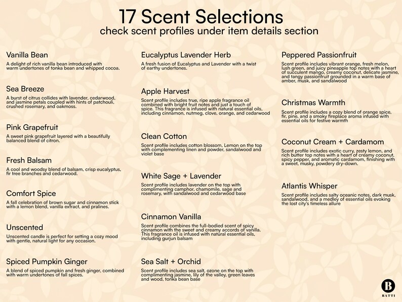 17 candle scents like vanilla bean, sea breeze, pink grapefruit, fresh balsam, comfort spice, spiced pumpkin ginger, eucalyptus lavender herb, apple harvest, clean cotton, white sage-lavender, cinnamon vanilla, sea salt-orchid, christmas warmth