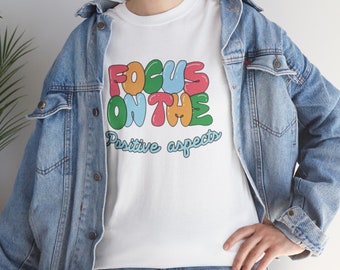 Focus on positive Aspects tees , Unisex Heavy Cotton woman  Tee, best T shirts design