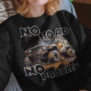 No Road No Problem Jeep T-Shirt | Off-Road Adventure Unisex Tee | 4x4 Overland Graphic Shirt | Vintage Jeep Life Gift for Outdoor Explorers