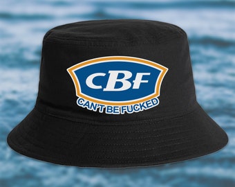 Cant Be F*cked CBF BCF Bucket Hat - Summer Fun Cool Aussie Meme Funny Smoko 4x4 Fishing Drinking Sesh