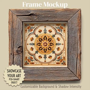 May include: A rustic wooden frame surrounds a decorative tile with a floral design in yellow, brown, and blue. The frame has a weathered appearance. Text on the image reads "Frame Mockup", "Showcase Your Art", and "Customizable Background & Shadow Intensity."