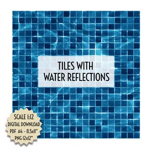 Peut inclure: Carreaux bleus carrés avec des reflets d'eau. L'image présente un téléchargement numérique avec le texte "TILES WITH WATER REFLECTIONS". L'échelle est de 1:12, et le téléchargement numérique est PDF A4 - 21x29,7cm et PNG 30,5x30,5cm.