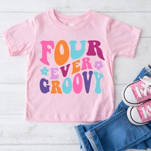 FOUR ever Groovy Birthday Girl Shirt, 4TH Birthday Party, Girls 4th Birthday, Birthday Kids Shirt, 4 Year Old Birthday Girl33