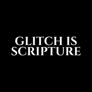 Può includere: Un design grafico nero con il testo bianco GLITCH IS SCRIPTURE in un carattere serif in grassetto. Le lettere sono centrate e chiaramente leggibili sullo sfondo nero solido, presentando un netto contrasto in un layout semplice e pulito.