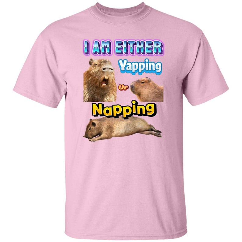 Funny Capybara Meme: I Am Either Yapping or Napping Shirt [Weirdcore Quotes] Light Pink