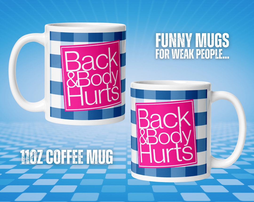 Back and Body Hurts Mug Black and Body Hurts Mug Back & Body Hurts Mug