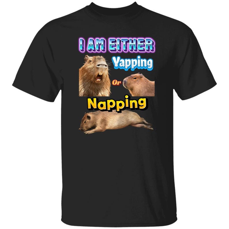 Funny Capybara Meme: I Am Either Yapping or Napping Shirt [Weirdcore Quotes] Black