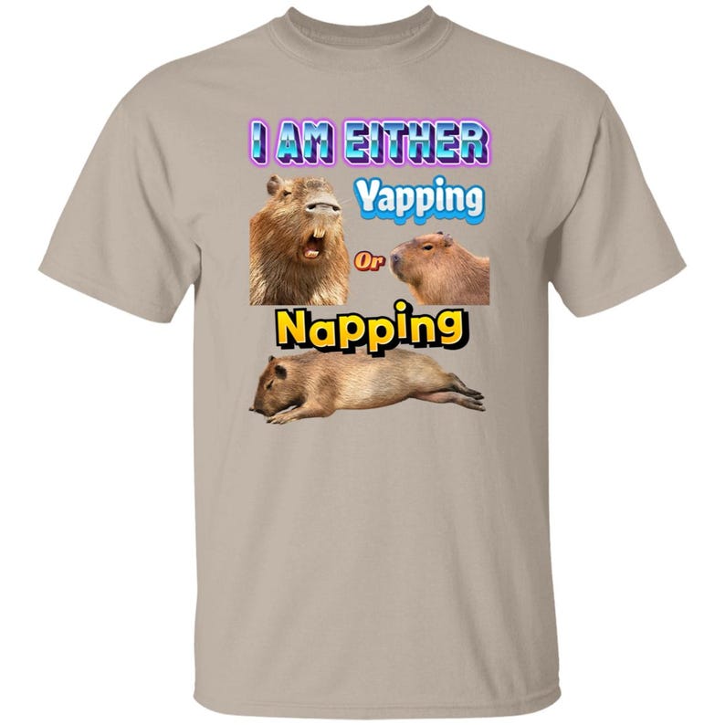Funny Capybara Meme: I Am Either Yapping or Napping Shirt [Weirdcore Quotes] Sand