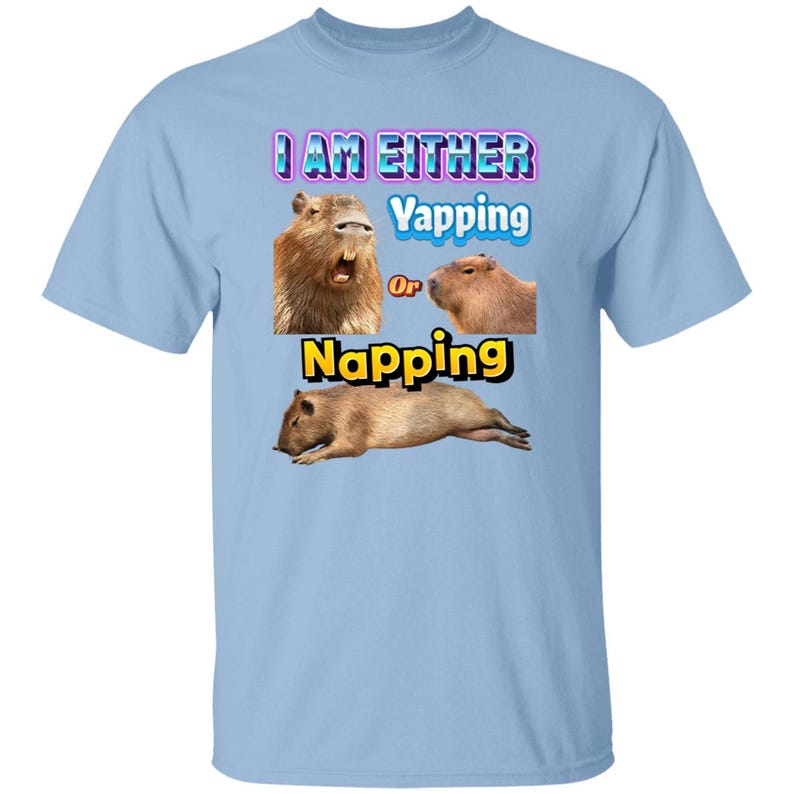 Funny Capybara Meme: I Am Either Yapping or Napping Shirt [Weirdcore Quotes] Light Blue