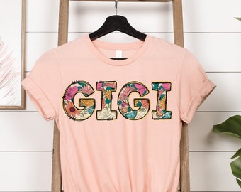 Gigi T-shirt, Floral Gigi Shirt, Gigi Gifts, Gigi Shirt, Gigi Birthday Gift For Grandma, Best Gigi Ever, Mothers Day Gift